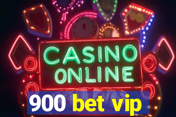 900 bet vip
